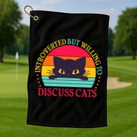 Funny Cute Retro Introverted But Willing To Discuss Cats Golf Towel