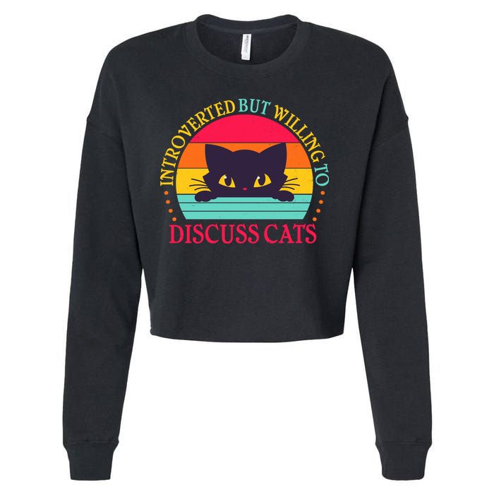 Funny Cute Retro Introverted But Willing To Discuss Cats Cropped Pullover Crew