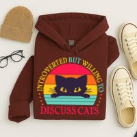 Funny Cute Retro Introverted But Willing To Discuss Cats Hoodie
