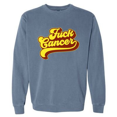 Fuck Cancer Retro 70s Gift For Cancer Survivor Garment-Dyed Sweatshirt