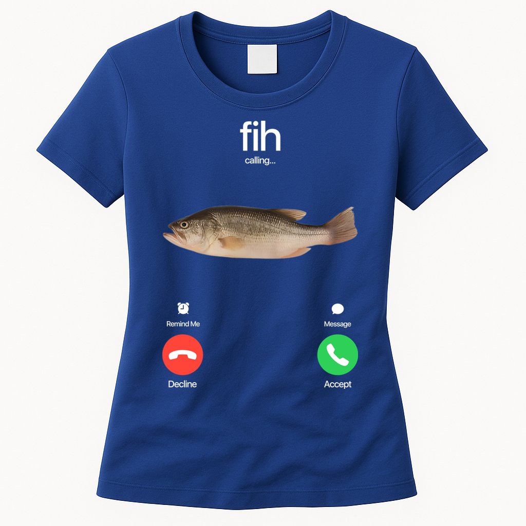 Fih Calling Remind Me Message Decline Accept Phone Call Fish Womens T-Shirt