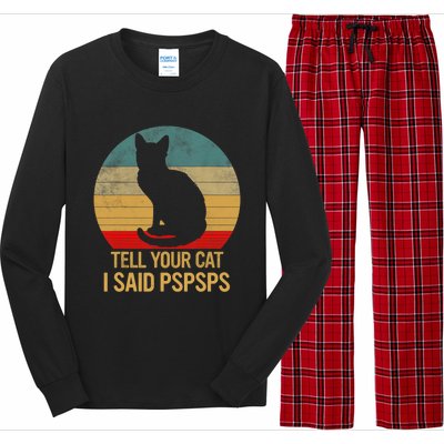 Funny Cat Retro Funny Gift For Tell Your Cat I Said Pspsps Long Sleeve Pajama Set