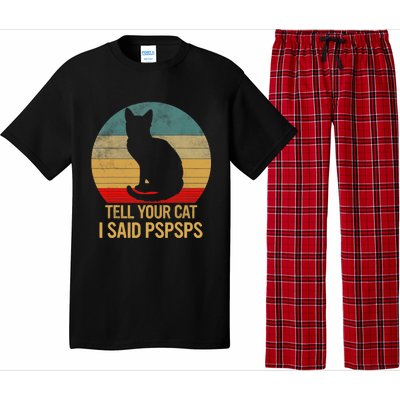 Funny Cat Retro Funny Gift For Tell Your Cat I Said Pspsps Pajama Set