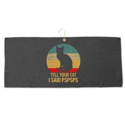 Funny Cat Retro Funny Gift For Tell Your Cat I Said Pspsps Large Microfiber Waffle Golf Towel