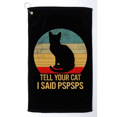 Funny Cat Retro Funny Gift For Tell Your Cat I Said Pspsps Platinum Collection Golf Towel