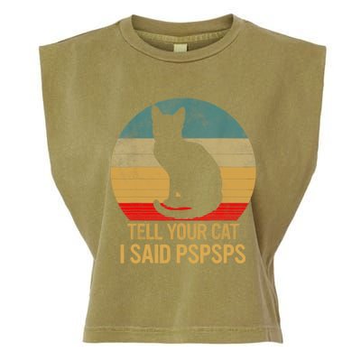 Funny Cat Retro Funny Gift For Tell Your Cat I Said Pspsps Garment-Dyed Women's Muscle Tee