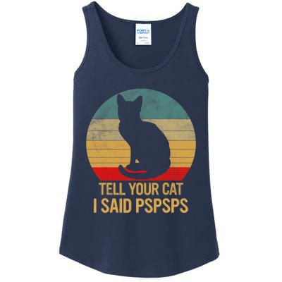 Funny Cat Retro Funny Gift For Tell Your Cat I Said Pspsps Ladies Essential Tank