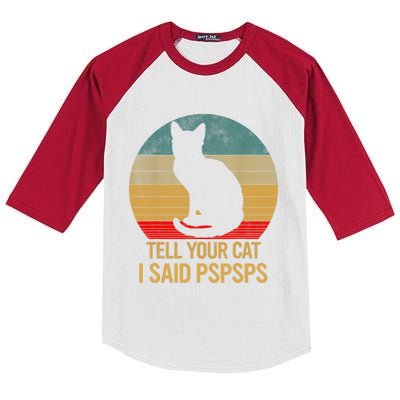 Funny Cat Retro Funny Gift For Tell Your Cat I Said Pspsps Kids Colorblock Raglan Jersey