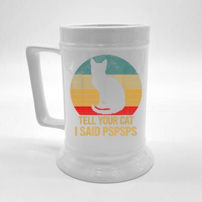 Funny Cat Retro Funny Gift For Tell Your Cat I Said Pspsps Beer Stein