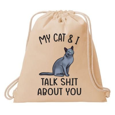 Funny Cat Russian Blue Cat I Talk Shit About You Drawstring Bag