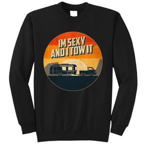 Funny Camping RV Im Sexy And I Tow It Sumer Camp Sweatshirt