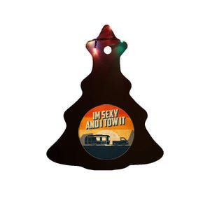 Funny Camping RV Im Sexy And I Tow It Sumer Camp Ceramic Tree Ornament