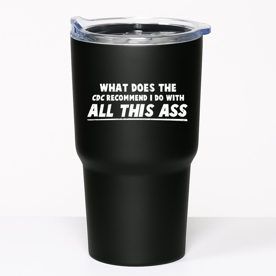 Funny CDC Recommend All This Ass Tumbler