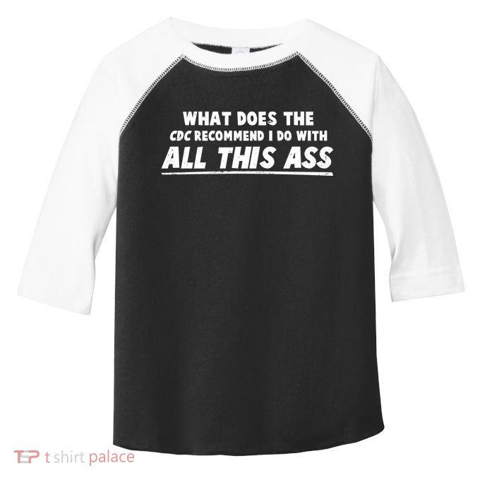 Funny CDC Recommend All This Ass Toddler Fine Jersey T-Shirt