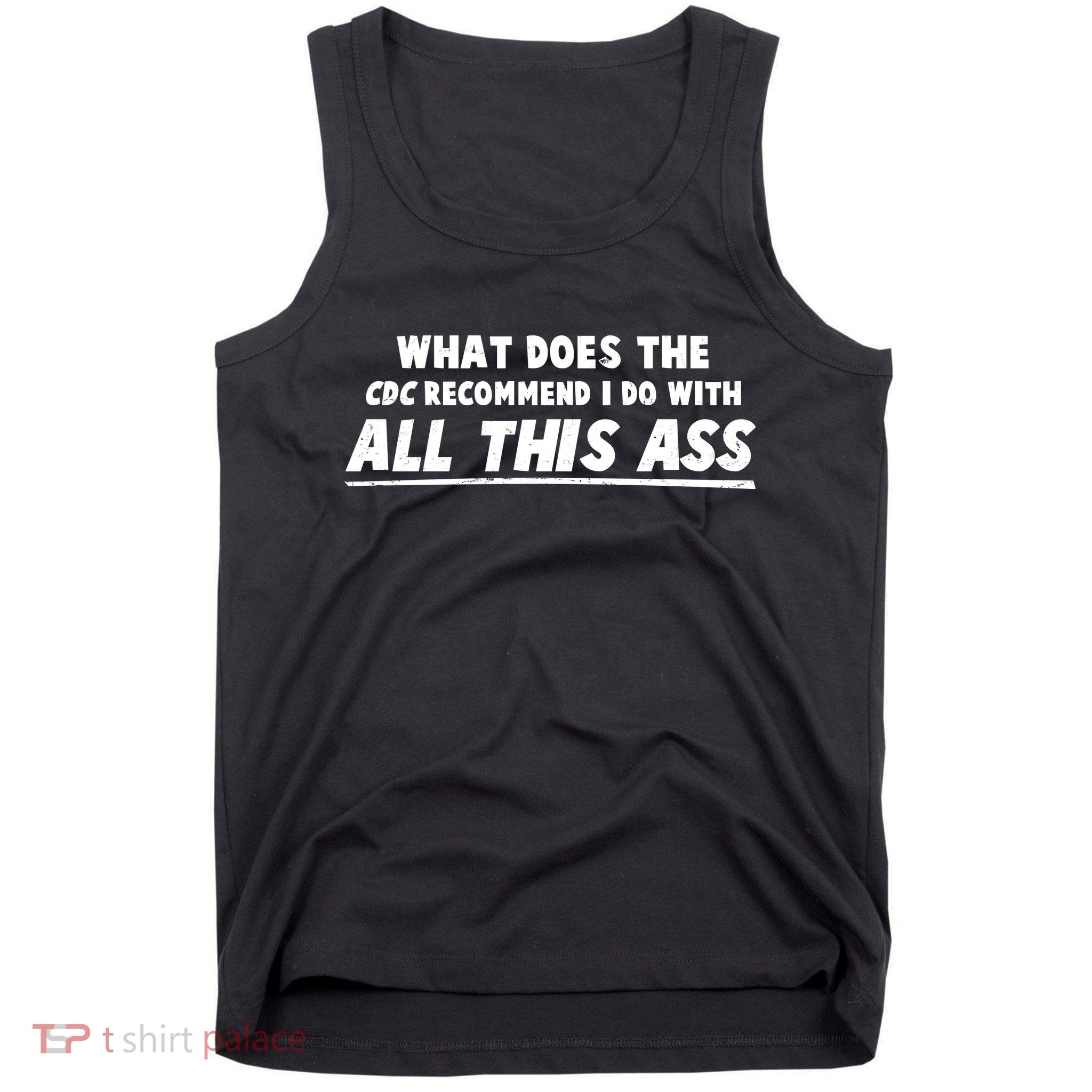 Funny CDC Recommend All This Ass Tank Top