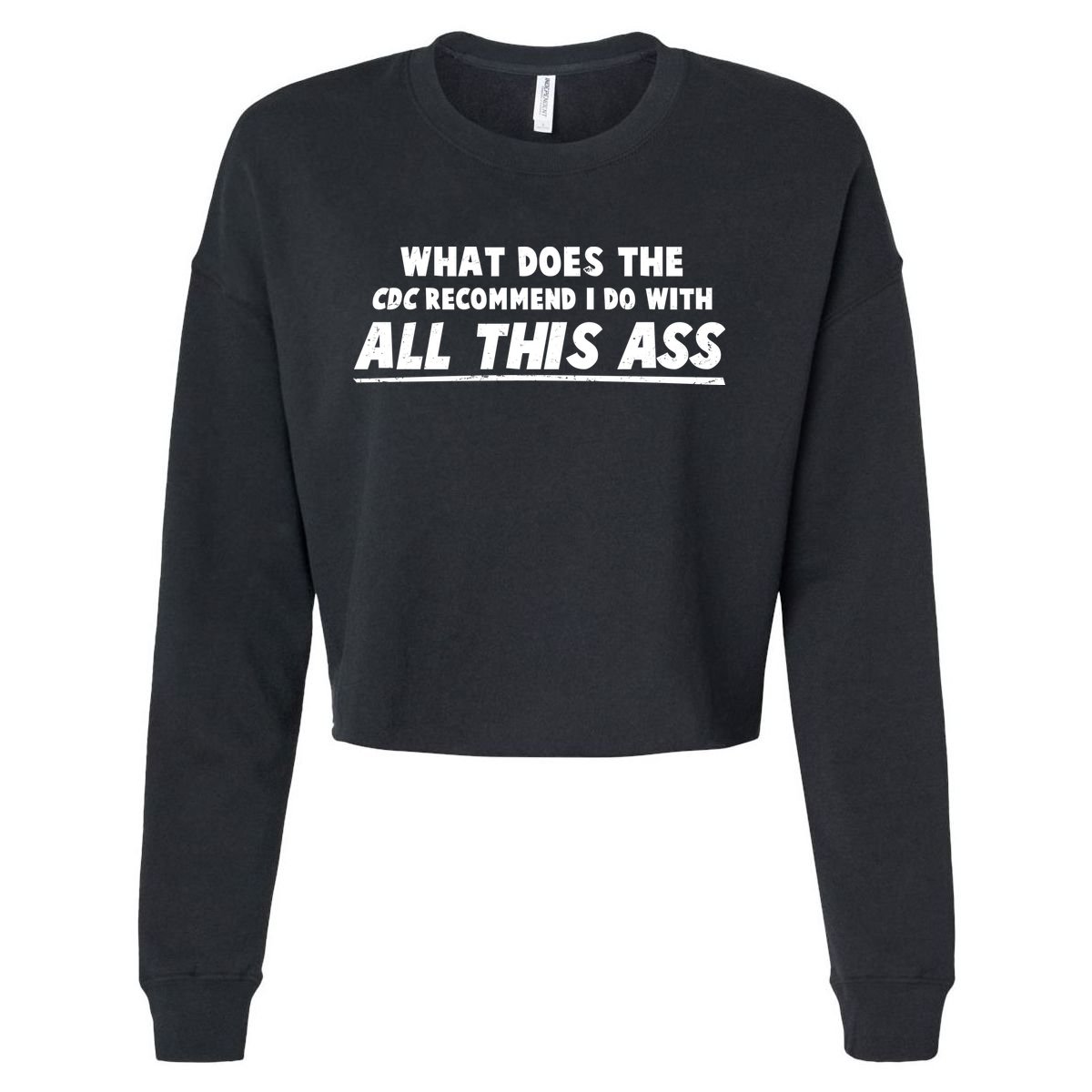 Funny CDC Recommend All This Ass Cropped Pullover Crew