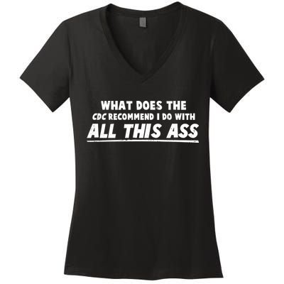 Funny CDC Recommend All This Ass Women's V-Neck T-Shirt