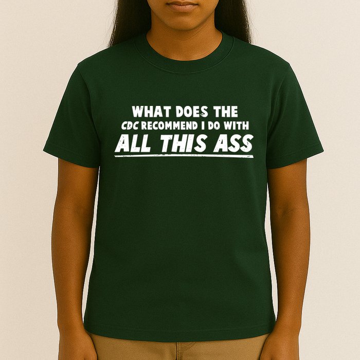Funny CDC Recommend All This Ass T-Shirt