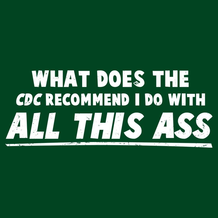 Funny CDC Recommend All This Ass Premium T-Shirt
