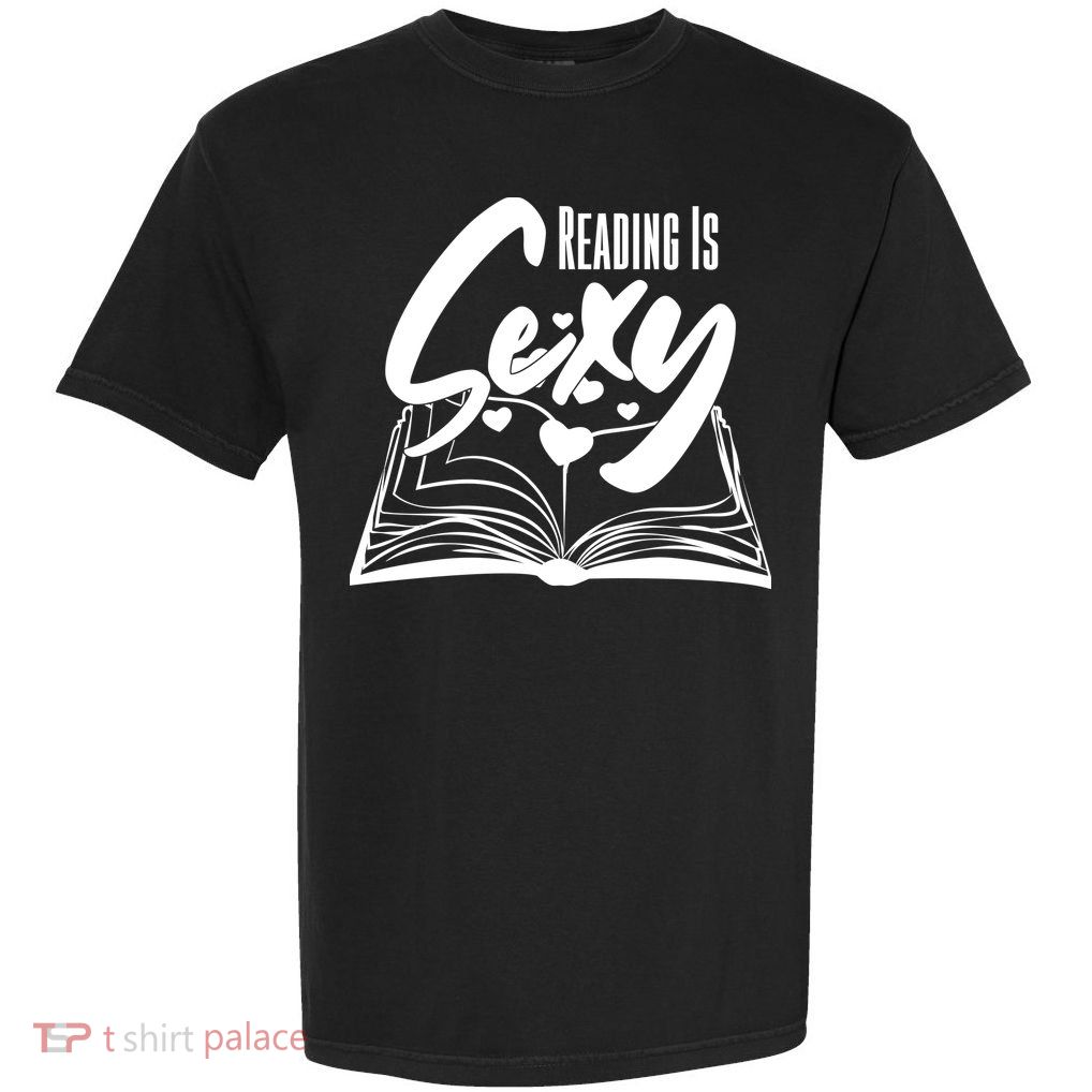Funny Cute Reading Is Sexy Book Lover Garment-Dyed Heavyweight T-Shirt