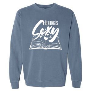 Funny Cute Reading Is Sexy Book Lover Garment-Dyed Sweatshirt