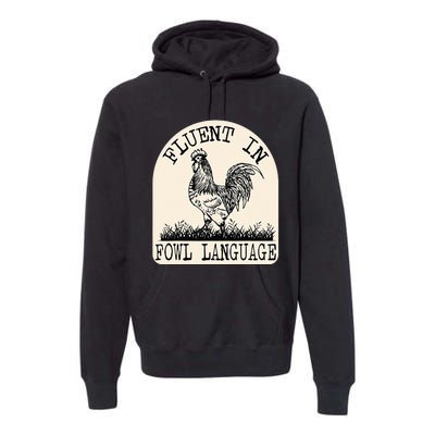 Funny Chicken Retro Vintage Fluent In Fowl Language Premium Hoodie