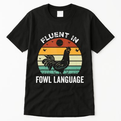 Funny Chicken Retro Vintage I’M Fluent In Fowl Language Tall T-Shirt