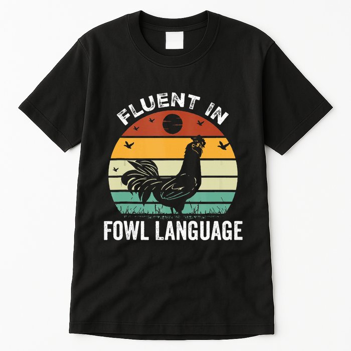 Funny Chicken Retro Vintage I’M Fluent In Fowl Language Tall T-Shirt