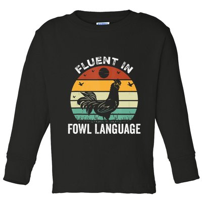 Funny Chicken Retro Vintage I’M Fluent In Fowl Language Toddler Long Sleeve Shirt