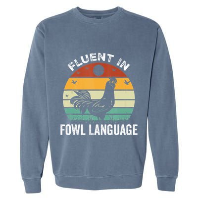 Funny Chicken Retro Vintage I’M Fluent In Fowl Language Garment-Dyed Sweatshirt
