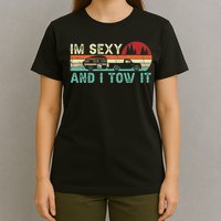 Funny Camping Rv Im Sexy And I Tow It Rv Camper T-Shirt