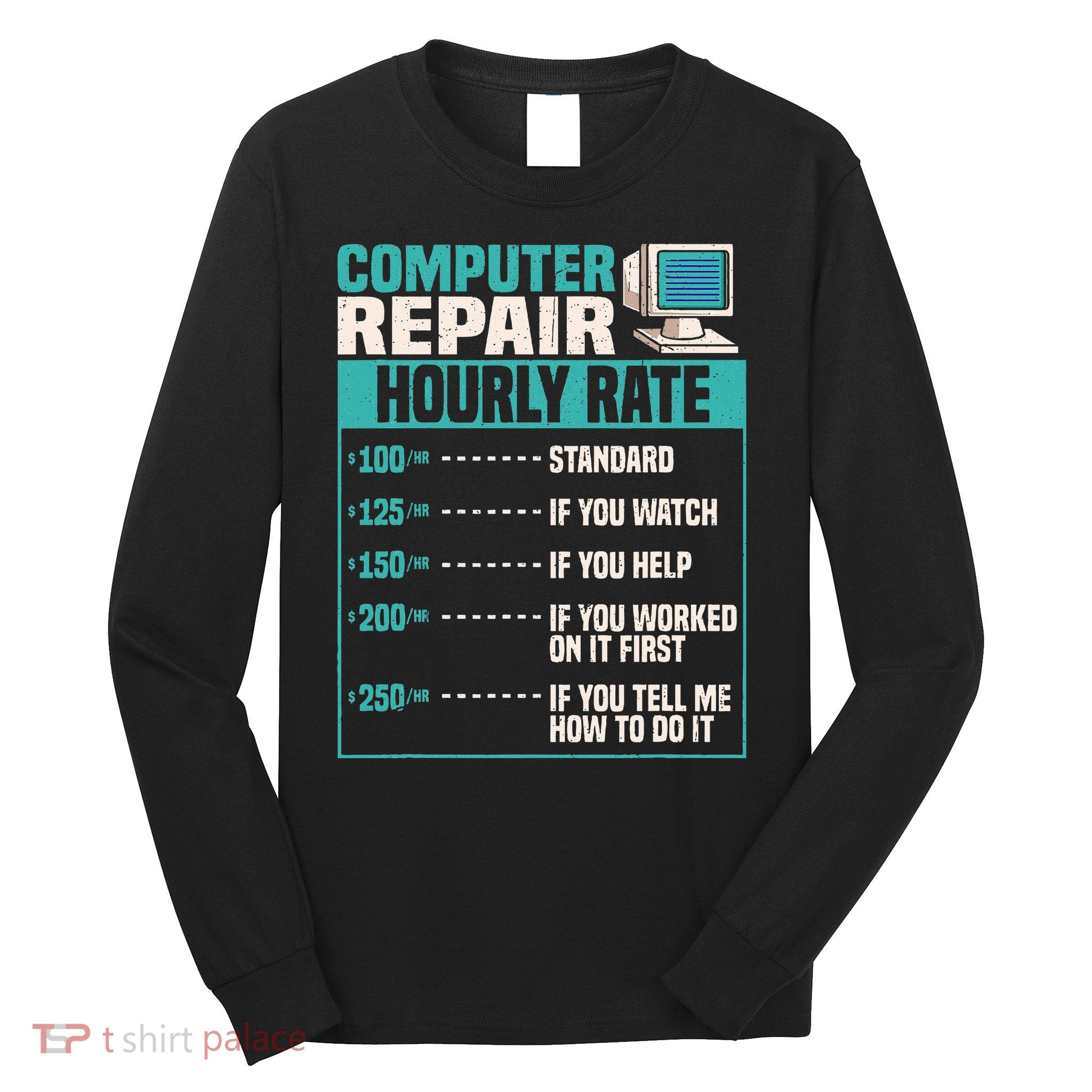 Funny Computer Repair Hourly Rate Long Sleeve Shirt
