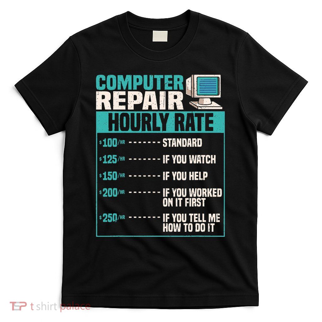 Funny Computer Repair Hourly Rate T-Shirt