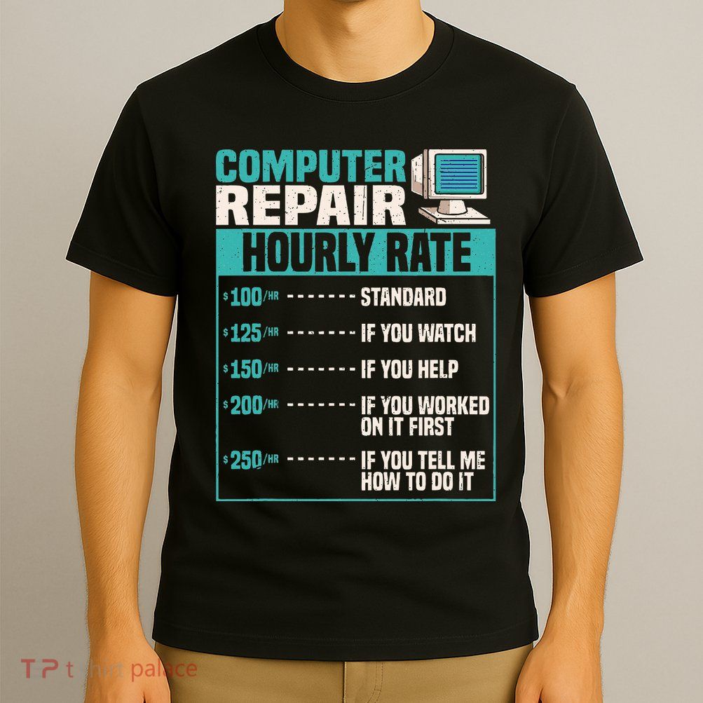Funny Computer Repair Hourly Rate T-Shirt