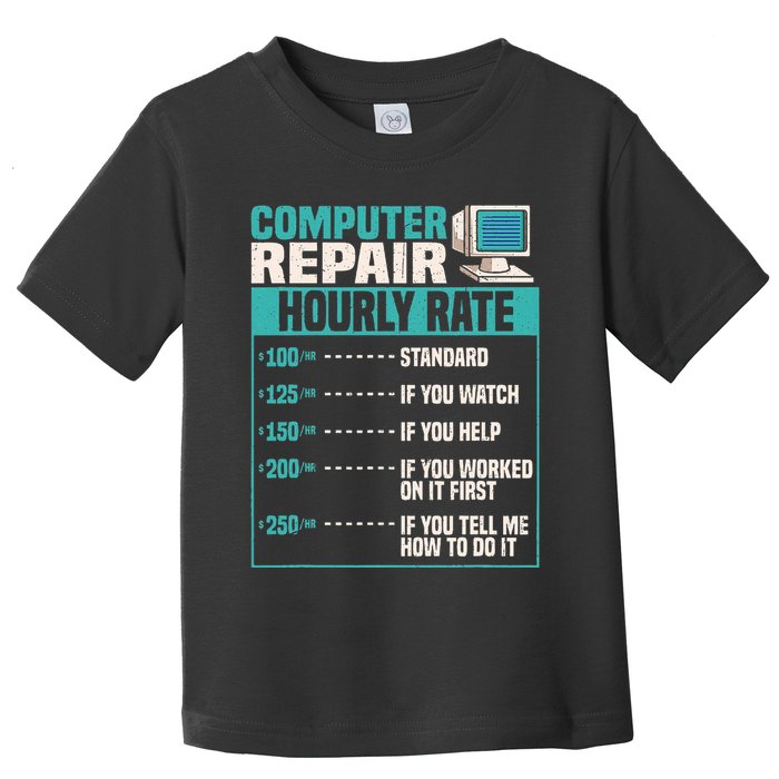 Funny Computer Repair Hourly Rate Toddler T-Shirt
