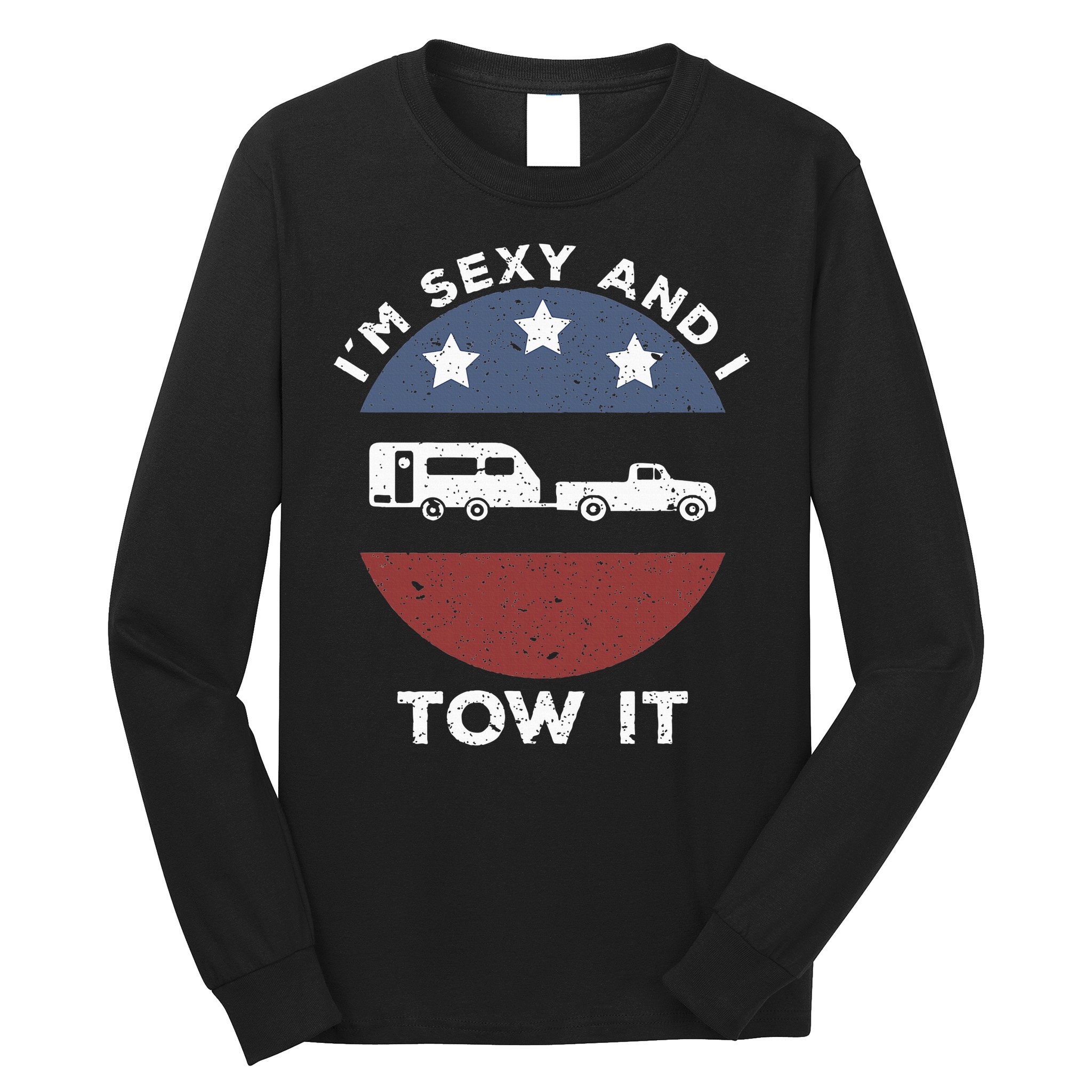 Funny Camping Rv Im Sexy And I Tow It Long Sleeve Shirt