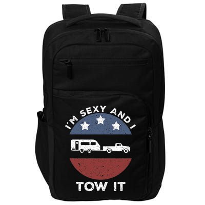 Funny Camping Rv Im Sexy And I Tow It Impact Tech Backpack