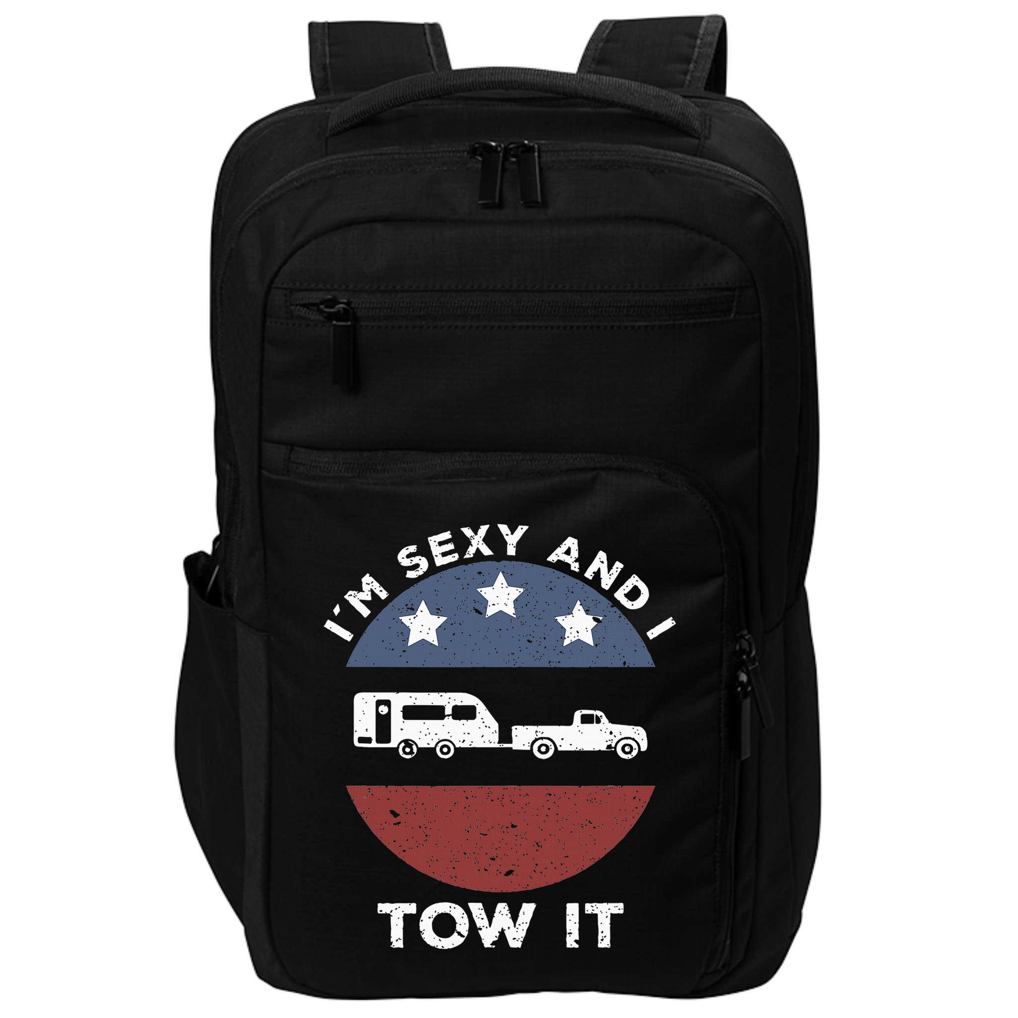 Funny Camping Rv Im Sexy And I Tow It Impact Tech Backpack