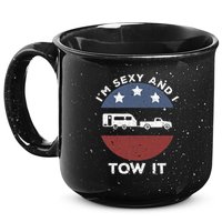 Funny Camping Rv Im Sexy And I Tow It 15oz Campfire Ceramic Mug