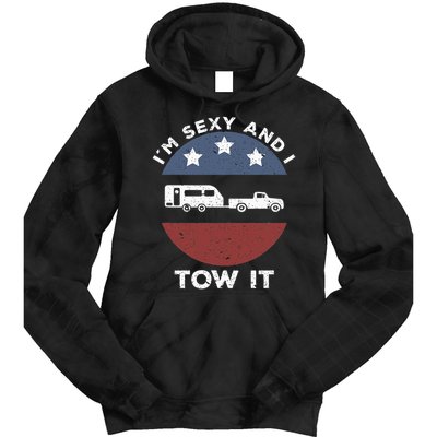 Funny Camping Rv Im Sexy And I Tow It Tie Dye Hoodie