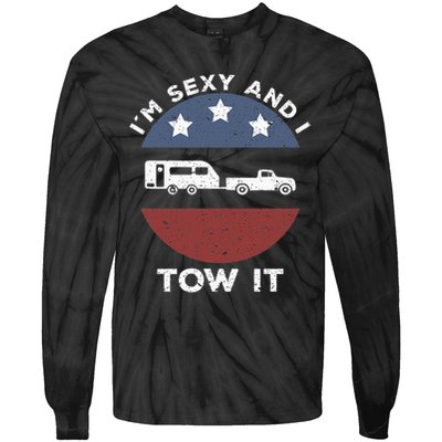Funny Camping Rv Im Sexy And I Tow It Tie-Dye Long Sleeve Shirt