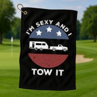 Funny Camping Rv Im Sexy And I Tow It Golf Towel