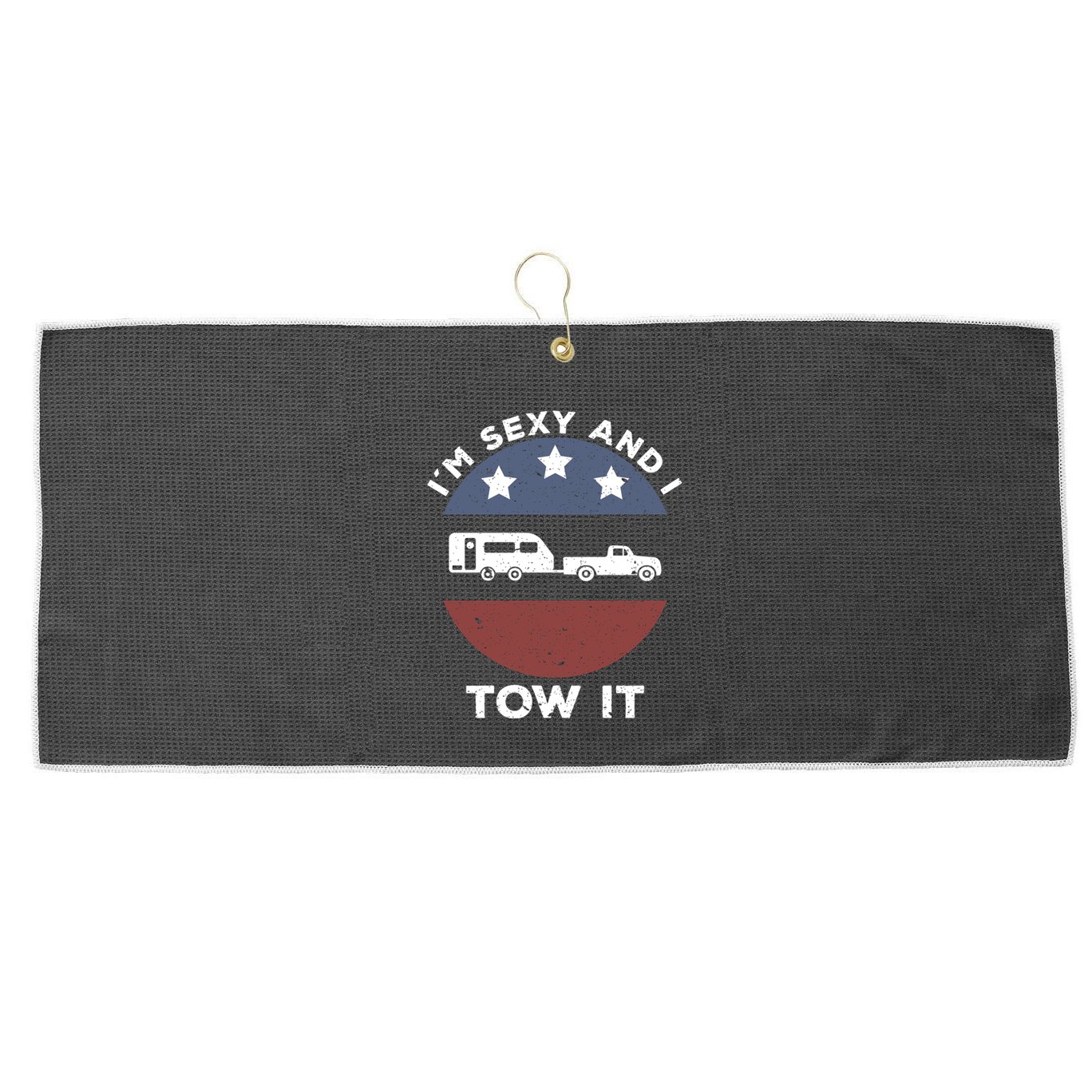 Funny Camping Rv Im Sexy And I Tow It Gift Large Microfiber Waffle Golf Towel