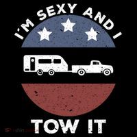 Funny Camping Rv Im Sexy And I Tow It Gift Cooling Performance Long Sleeve Crew
