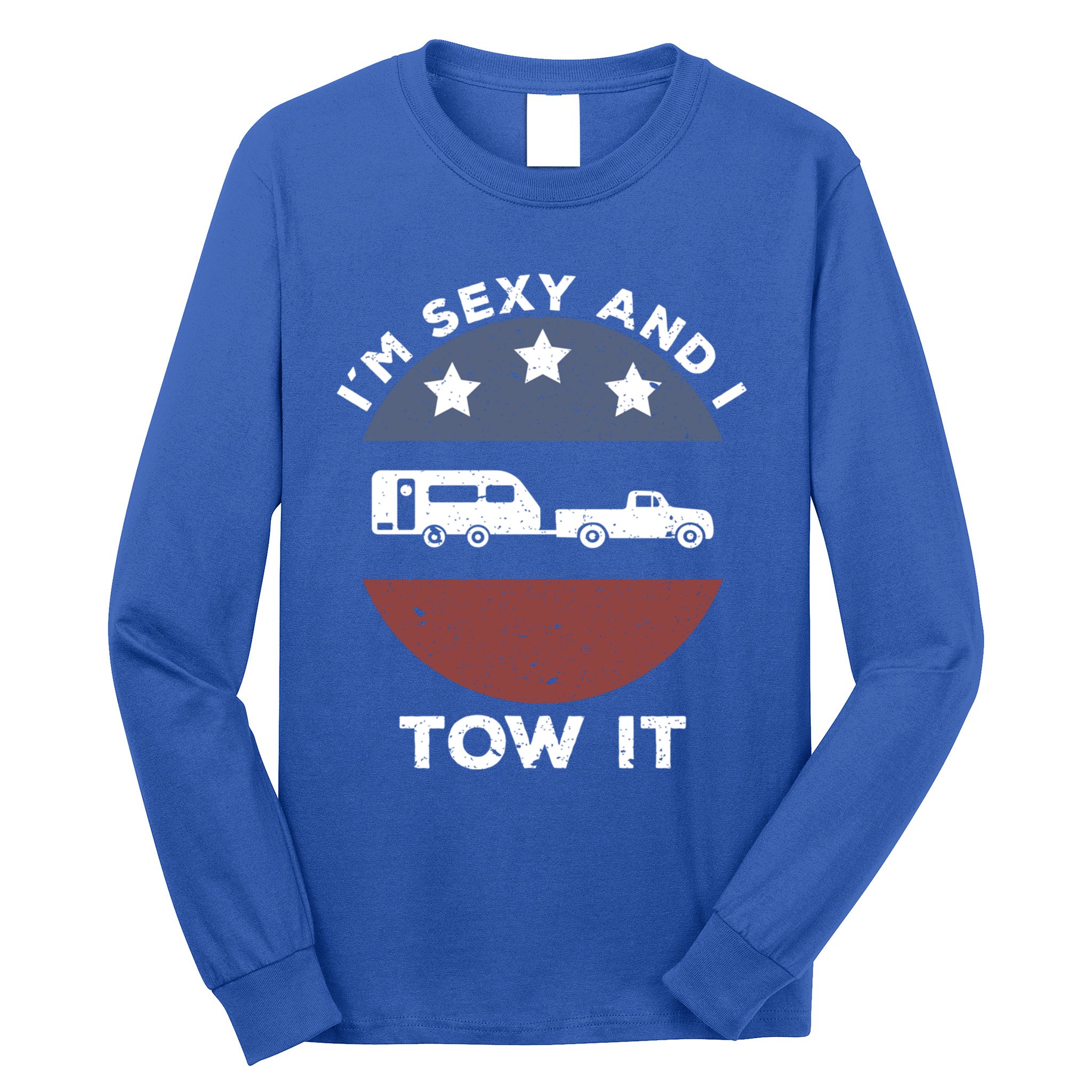 Funny Camping Rv Im Sexy And I Tow It Gift Long Sleeve Shirt