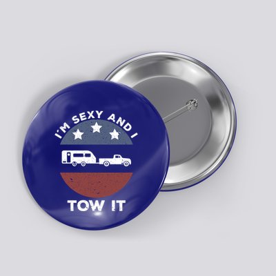 Funny Camping Rv Im Sexy And I Tow It Gift Button