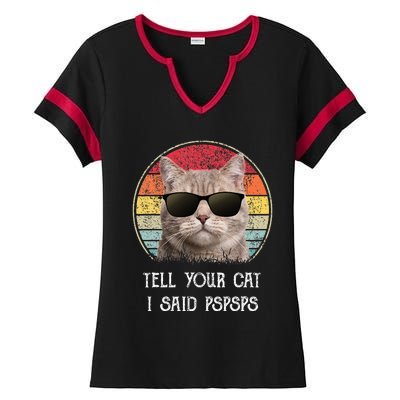 Funny Cat Retro Tell Your Cat I Said Pspsps Ladies Halftime Notch Neck Tee