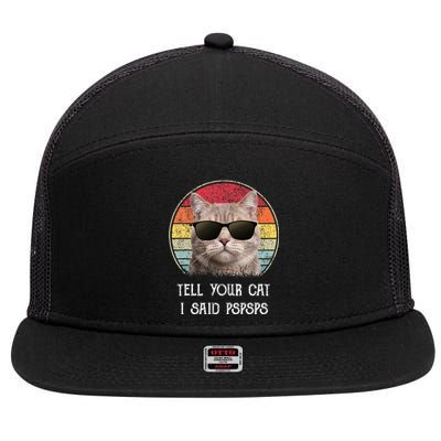 Funny Cat Retro Tell Your Cat I Said Pspsps 7 Panel Mesh Trucker Snapback Hat