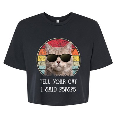 Funny Cat Retro Tell Your Cat I Said Pspsps Bella+Canvas Jersey Crop Tee