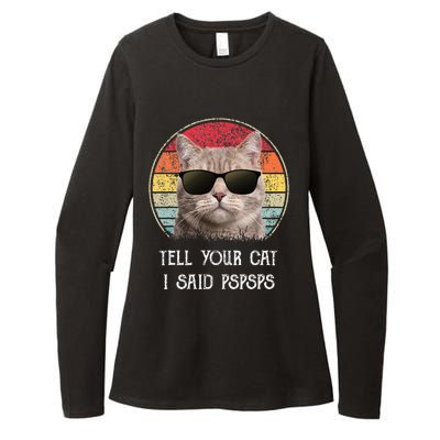 Funny Cat Retro Tell Your Cat I Said Pspsps Womens CVC Long Sleeve Shirt